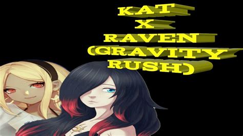 Kat X Raven Gravity Rush Youtube