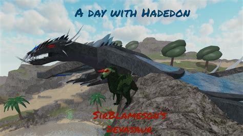 A Day With Hadedon Sirblameson Devasaur Roblox Ancient Earth Youtube