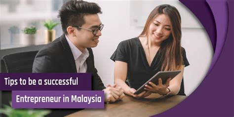 This is one of the reasons why even foreign investors are finding malaysia as a suitable market for their endeavours. Tips to be a successful entrepreneur in Malaysia