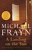 A Landing on the Sun - Michael Frayn - 9780571315901 - Allen & Unwin ...