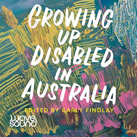 Growing Up Disabled In Australia By Carly Findlay Audiobook Audible Com