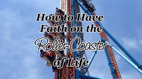 How To Have Faith On The Roller Coaster Of Life Cmb