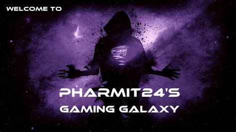 Welcome To Pharmit24s Gaming Galaxy Youtube