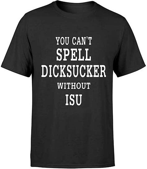 Bdgoldchicken You Cant Spell Dick Sucker Without Isu Humor Sarcasm Funny Shirt