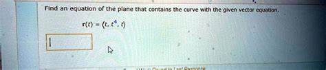 Solved Find An Equation Of The Plane That Contains The Curve With The Given Vector Equation R