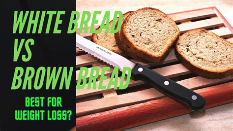 White Bread Vs Brown Bread Healthy Bread For Weight Loss Youtube
