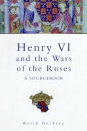 Henry Vi Margaret Of Anjou And The Wars Of The Roses A Source Book