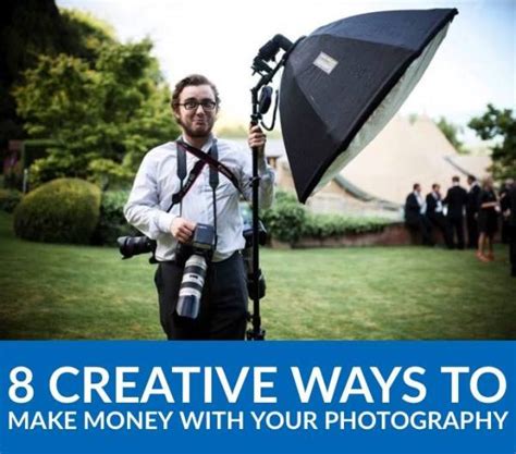8 Creative Ways To Make Money With Your Photography