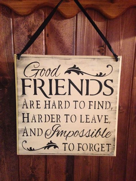 Once when i moved to colorado for the summer to work on a dude ranch, once when i moved from indiana to nyc in hopes. Friend Sign, wood sign, friends are hard to find ...