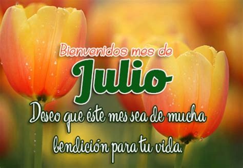 Imágenes Lindas Con Frases Hermosas Para Dar La Bienvenida Al Mes De Julio