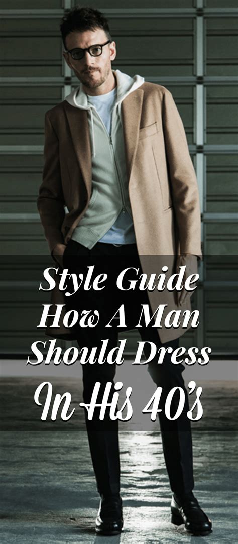 Style Guide How A Man Should Dress In His 40s Man Dressing Style