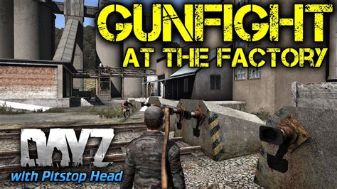 Gunfight At The Factory In Dayz Standalone Dayz Gameplay Youtube