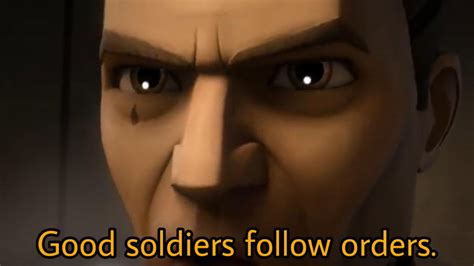 Good Soldiers Follow Orders Know Your Meme