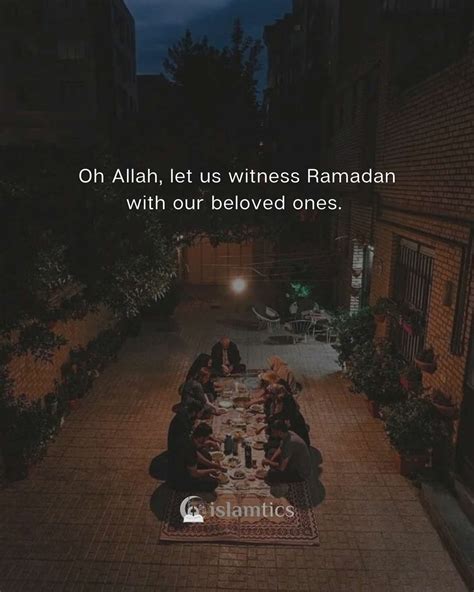 Oh Allah Let Us Witness Ramadan With Our Beloved Ones Islamtics