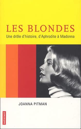 Les Blondes Une Dr Le D Histoire D Aphrodite De Joanna Pitman Livre Decitre