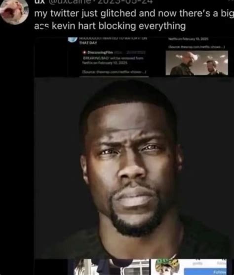 Yy My Mm Twitter Just Glitched And Now There S A Big Ace Kevin Hart Blocking Everything That Day