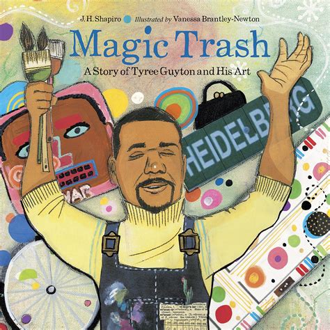 Magic Trash A Story Of Tyree Guyton And His Art Black Baby Books