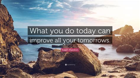 70以上 What You Do Today Can Improve All Your Tomorrows Wallpaper 131680
