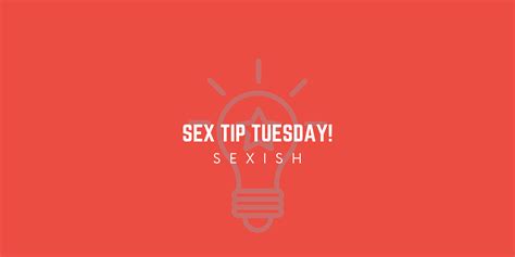 Sex Tip Tuesday Work On Yourself Sexish