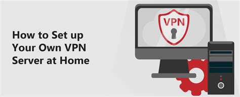 How To Set Up Your Own Home Vpn Server Full Guide