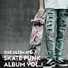 The Ultimate Skate Punk Album Vol.1 - Compilation by Various Artists ...