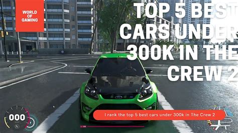 The Crew 2 Top 5 Best Cars Under 300k Youtube