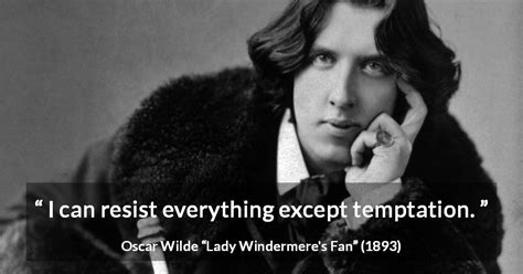Oscar Wilde I Can Resist Everything Except Temptation