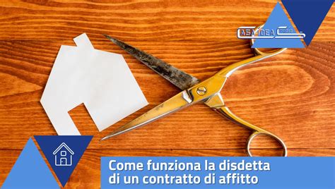 Come Funziona La Disdetta Di Un Contratto Di Affitto Casaidea Studio