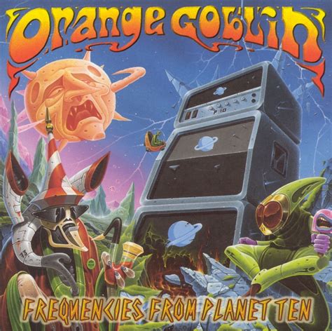 Frequencies From Planet Ten Orange Goblin Songs Reviews Credits Allmusic Stoner Rock