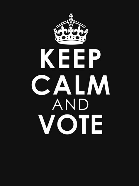 Keep Calm And Vote T Shirt By Dzdn Redbubble Keep Calm T Shirts