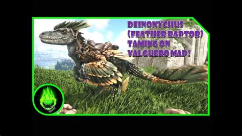 Ark Valguero How To Tame A Deinonychus Feathered Raptor Youtube