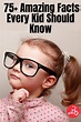 100+ Amazing Facts Every Kid Should Know | Fun facts for kids, Facts ...