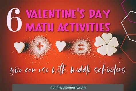 6 Valentines Day Math Activities For Middle Schoolers From Math To Music