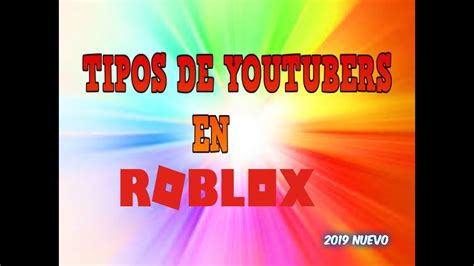 Tipos De Youtubers Roblox 2019 Nuevo Youtube