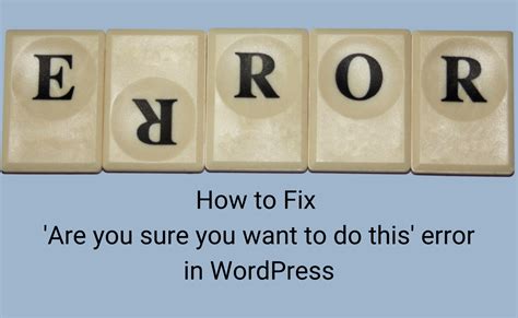 How To Fix Are You Sure You Want To Do This Error In Wordpress 2023