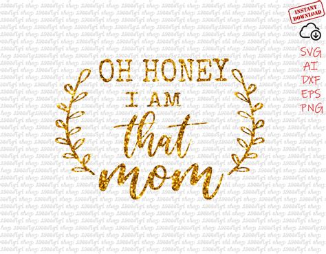 Oh Honey I Am That Mom Svg Oh Honey Im Mom Svg Funny Mother Etsy