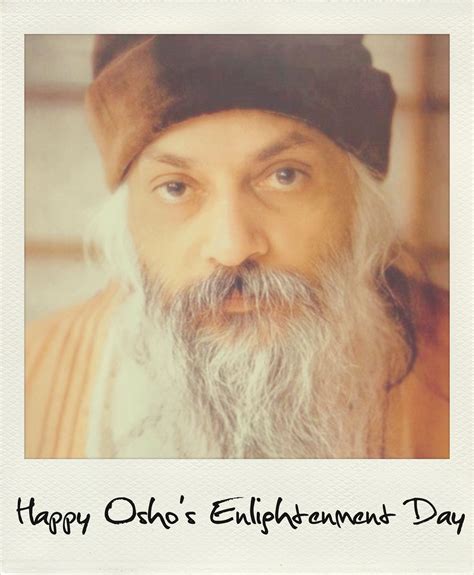 happy osho s enlightenment day 2014 osho osho love osho quotes love
