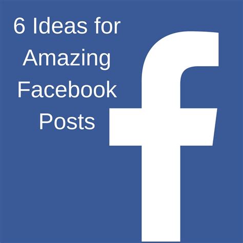 6 Ideas For Amazing Facebook Posts Creative Income