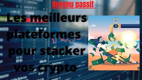 Les 3 Meilleurs Plateformes Pour Un Revenu Passif En Crypto Staking