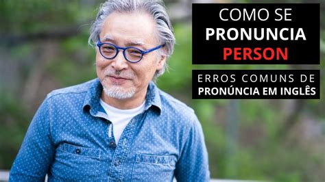 Como Se Pronuncia Person Erros Comuns De Pronúncia Em Inglês Youtube