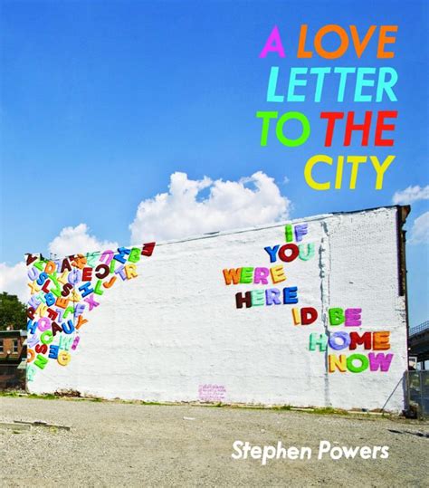 A Love Letter To The City By Stephen Powers Steve Powers Look At The