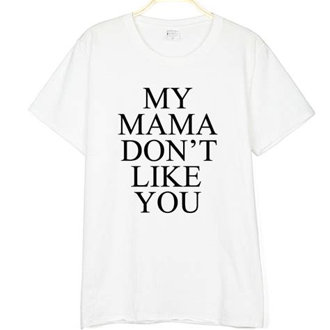 Women Men Summer Tops My Mama Dont Like You Print T Shirt Funny Top Tee