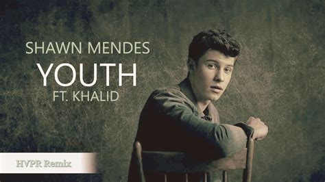 Shawn Mendes Youth Ft Khalid Hvpr Remix Youtube