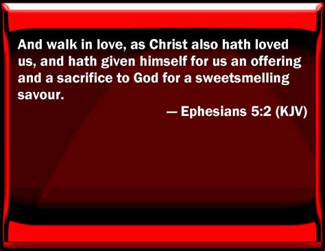 Ephesians 52 And Walk In Love As Christ Also Has Loved Us And Has