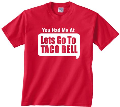 You Had Me At Lets Go To Taco Bell Funny T Shirt Son Babe Etsy