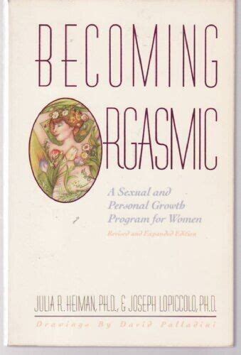 Becoming Orgasmic A Sexual And Personal Growth Program For Women By Joseph Lopiccolo Julia R