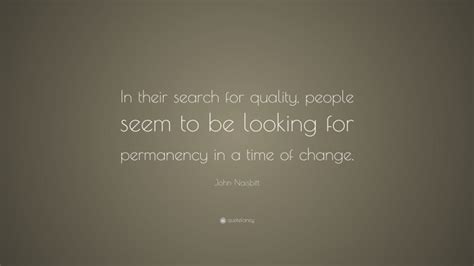 John Naisbitt Quote “in Their Search For Quality People Seem To Be