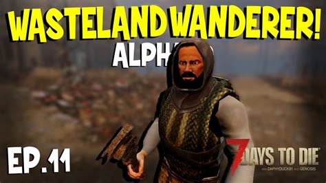 7 Days To Die Wasteland Wanderer Random Horde Nights Ep11 Alpha