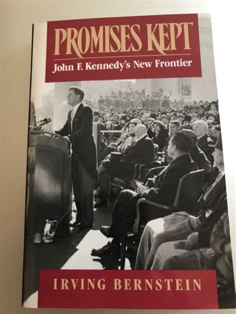 Promises Kept John F Kennedys New Frontier By Irving Bernstein