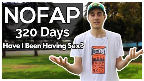 Nofap 320 Days Have I Been Having Sex Youtube